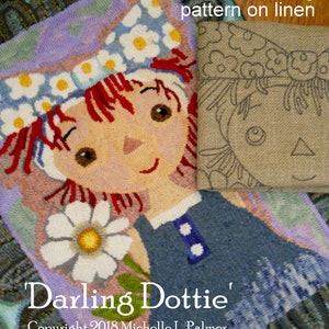 May include: A hooked rug pattern for a girl with a flower in her hand. The pattern is on linen and is called 'Darling Dottie'. Copyright 2018 Michelle L. Palmer.