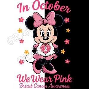 May include: A graphic featuring Minnie Mouse in pink, holding a heart with a pink ribbon, with the text "In October We Wear Pink Breast Cancer Awareness." The background is split black and white with pink and yellow flowers.