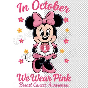 May include: A cartoon image of Minnie Mouse in a pink dress and bow, holding a pink heart with a white ribbon. The text "In October" and "We Wear Pink Breast Cancer Awareness" are displayed in pink.
