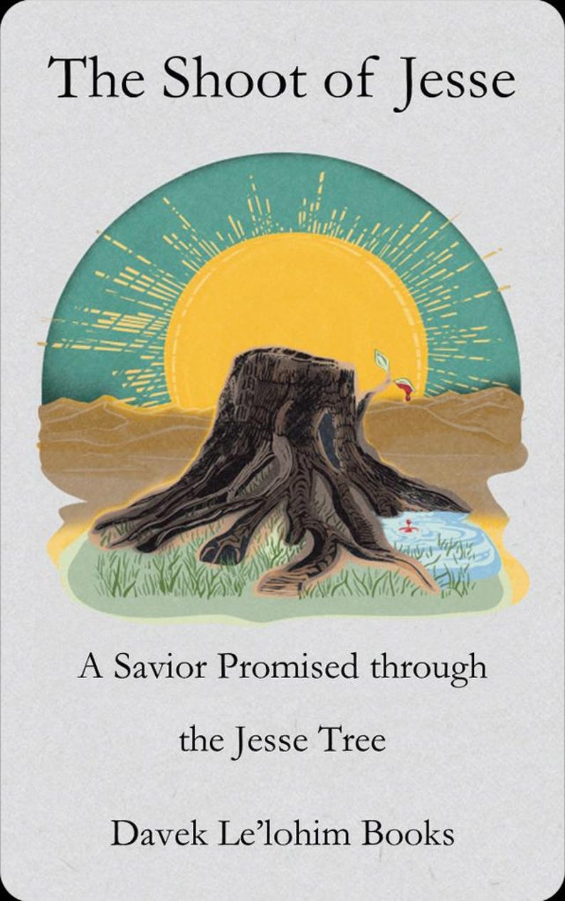 May include: Illustration of a tree stump with a rising sun and text that reads "The Shoot of Jesse" and "A Savior Promised through the Jesse Tree" by Davek Le'lohim Books. The artwork features a color palette of brown, yellow, green, and blue.