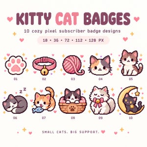 Peut inclure: Un ensemble de 10 badges d'abonné en pixel art intitulés KITTY CAT BADGES. Les motifs incluent une empreinte de patte, un collier, une pelote de laine et divers chats dans des poses comme dormir, jouer avec un poisson, assis dans un panier et sur un croissant de lune.