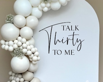 Talk Thirty to Me Sticker/ Backdrop Text/ Large DIY Event Signage / Balloon Arch Label/ STICKER ONLY