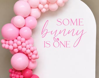 Some Bunny is One Party Vinyl Decal/Backdrop Text/ Large DIY Event Signage / Balloon Arch Label/ STICKER ONLY