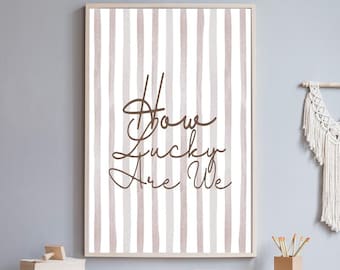 How Lucky Are We Print Set: Striped Neutral Decor (Digital Download