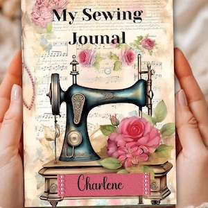 May include: A personalised sewing journal with the text "My Sewing Journal" and "Charlene" on a pink banner. The cover features a vintage sewing machine illustration, pink roses, and musical notes.