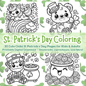 May include: A set of 30 printable coloring pages featuring cute chibi characters celebrating St. Patrick's Day. The pages include a unicorn, a bear, a leprechaun, and a pot of gold.