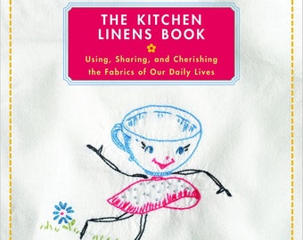 The Kitchen Linens Book - Using, Sharing and Cherishing the Fabrics of our Daily Lives - Book - New - by EllynAnne Geisel