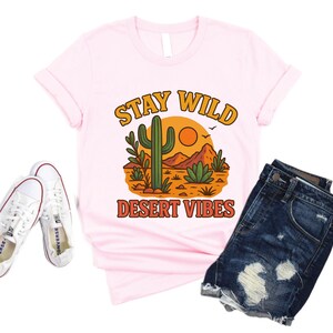 Stay Wild Desert Vibes Shirt | Desert Sunrise Shirt | Adventure Travel Tee | Cactus Plants Cowgirl Shirt | Summer Desert Shirt | Cactus Tee
