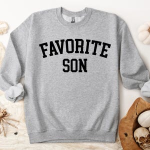 Favorite Son Sweatshirt | Funny Favorite Child Sweatshirt | Perfect Gift for Son| Favorite Son Hoodie |Unique Present for Him| Gift For Son