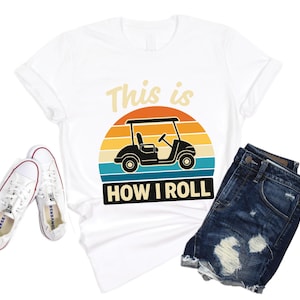This Is How I Roll Golf Shirt | Golf Cart T-Shirt | Funny Golfing Tee | Golf Gift for Men & Women | Golfer Shirt | Golf Humor Tee