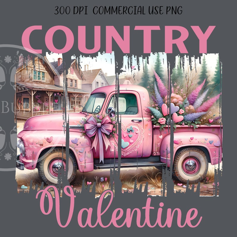 May include: A pink vintage pickup truck decorated with hearts and flowers. The truck is filled with pink flowers and has a pink bow on the front. The text "COUNTRY VALENTINE" is written in pink letters on a gray background.