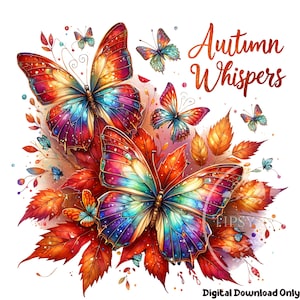 May include: A digital illustration featuring colorful butterflies with vibrant wings, set against a backdrop of autumn leaves. The butterflies display a spectrum of colors, including red, orange, blue, and purple. The text "Autumn Whispers" is also present.
