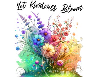 Kindness PNG Shirt Design, Colorful Flowers PNG, Sublimation Files, Faux Glitter, Trendy Floral Clipart, Cute Watercolor PNG, Commercial Use