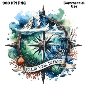May include: A watercolour illustration of a compass with a mountain peak and ocean waves behind it. The compass is surrounded by coral and seaweed. The text "Follow Your Dreams" is on a banner below the compass.