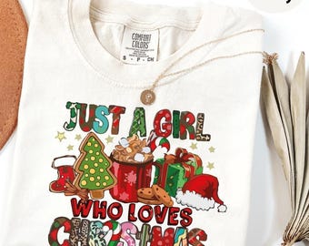 Comfort Colors® Just A Girl Who Loves Christmas Shirt, Women's Christmas Sweatshirt, Christmas Gift TShirt, Christmas Lover Tee