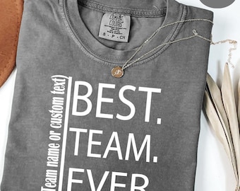 Comfort Colors® Customize Best Team Ever Shirt, Team Name Shirt, Custom Team Shirt, Work Team Coworker T-Shirt, Teammate Tee