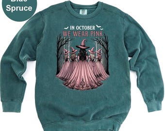 Comfort Colors® Halloween In October We Wear Pink Sweatshirt, Breast Cancer Awareness Sweatshirt, Witches Pink Month Crewneck