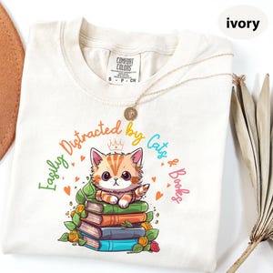Comfort Colors® Easily Distracted By Cats and Books Shirt, Cat Lover Gift, Librarian Gift Shirt, Reading Teacher Shirt