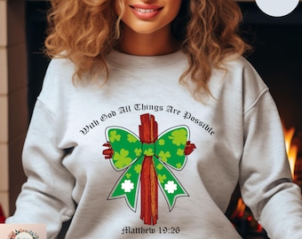 With God All Things Are Possible Sweatshirt, Christian St Patricks Day Hoodie, St. Patrick's Coquette Bow Sweater,  God Christian Sweatshirt