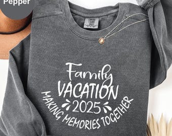 Comfort Colors Family Vacation Sweatshirt: Making Memories Together