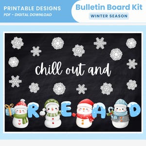 May include: A digital bulletin board kit with a winter theme. The design features snowflakes and snowmen spelling out "READ" with the phrase "chill out and" above. The words "Printable Designs" and "Bulletin Board Kit" are also present.