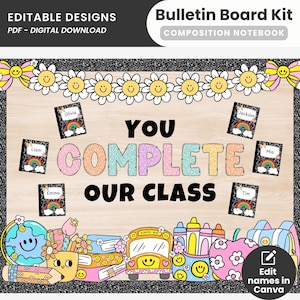 May include: A digital bulletin board kit with the text "YOU COMPLETE OUR CLASS". The design includes smiling flowers, a school bus, and a globe. The words "EDITABLE DESIGNS" and "PDF - DIGITAL DOWNLOAD" are also visible.