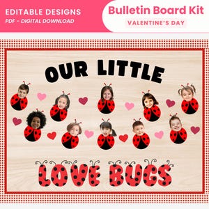 Puede incluir: Kit de tablón de anuncios del Día de San Valentín con el texto "OUR LITTLE LOVE BUGS". El diseño presenta caras de niños con disfraces de mariquita, corazones rosas y un borde rojo. Incluye el texto "EDITABLE DESIGNS" y "PDF - DIGITAL DOWNLOAD".