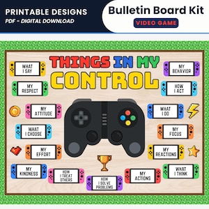 May include: A printable bulletin board kit with a video game theme. The design features a black game controller, colorful game console-shaped labels with phrases like "What I Say" and "My Behavior", and the text "Things in My Control".