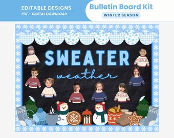 May include: A digital bulletin board kit with a winter theme. The design features the words "Sweater Weather" in blue, with illustrations of children in sweaters, snowmen, and winter-themed decorations. The text "Editable Designs" is also present.