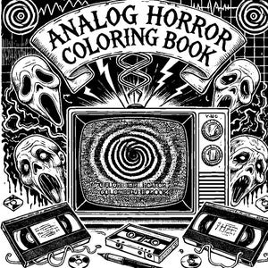 May include: Black and white illustration of a vintage television with a swirling pattern on the screen. The television is surrounded by VHS tapes and a pencil. The text "ANALOG HORROR COLORING BOOK" is above the television.