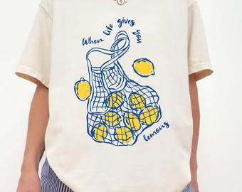 When Life Gives You Lemons Shirt, Lemon Graphic Tee, Summer Aesthetic Shirt, Mediterranean Style Tee, Cute Lemon Shirt, Positive Quote Shirt