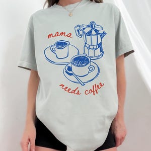 Mama needs coffee comfort colors bay shirt funny coffee mom graphic tee cosy everyday mom shirt gift idea ships without price tag
