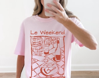 Le Weekend Shirt, French Aesthetic Comfort Colors Tee, Wine Lover Shirt, Parisian Style T-Shirt, Slow Living Outfit, Cute Brunch Graphic Tee