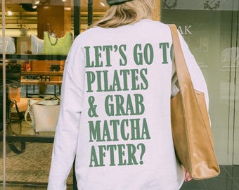 Pilates & Matcha Sweatshirt Cozy Wellness Crewneck, Trendy Back Print Workout Jumper, Matcha Lovers Gift, Pilates Instructor Athleisure Wear