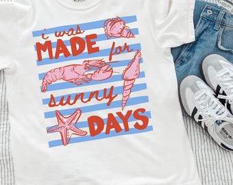 I Was Made for Sunny Days Shirt, Summer Beach Tee, Coastal Graphic T-Shirt, Seaside Aesthetic Shirt, Striped Seashell Vacation Outfit Gift