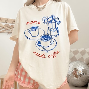 Mama needs coffee comfort colors ivory shirt coffee lover mom tee cute brunch mom shirt relaxed fit gift for moms ships without price tag