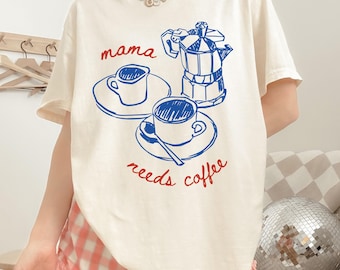 Mama Needs Coffee Shirt Coffee Mom Shirt Funny Mom Shirt Cute Coffee Lover Tee Comfort Colors Mom Shirt Mom Life Graphic Tee Gift For Moms
