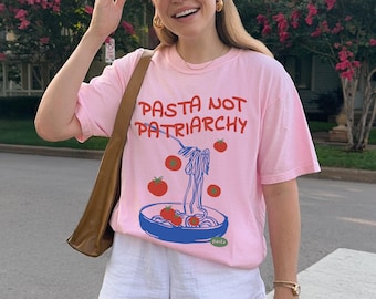 Pasta Not Patriarchy Shirt Feminist Graphic Tee Italian Food Pun T-Shirt Tomato Girl Summer Gift for Feminist Foodie Pasta Lover Protest Top