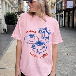 Mama needs coffee comfort colors pink shirt cute coffee lover mom tee brunch outfit mom shirt gift for moms ships without price tag
