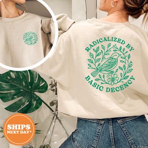 Radicalized by Basic Decency Sweatshirt, Anti Hoodie, Social Justice Pullover, Pro Immigrant, Human Rights, Activist Gift, Activist Gift