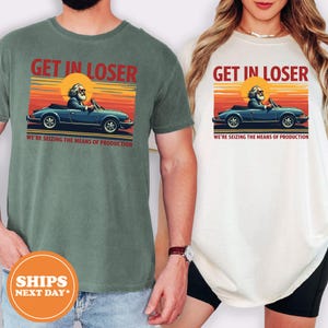 Karl Marx T-Shirt, Get In Loser Meme Tee, Funny Vintage Style, Seizing Means of Production, Gamer & Cult Movie Gift Tee