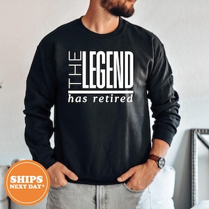 The Legend Has Retired Hoodie, Funny Retirement Sweatshirt, Retirement Gift, Cool Retirement Hoodie for Men, Dad Gift Top