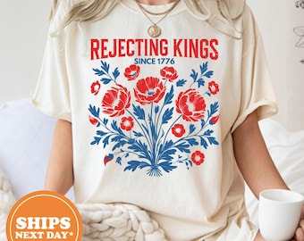 Rejecting Kings Since 1776 Comfort Colors T-Shirt