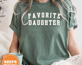Favorite Daughter T-Shirt, Funny Daughter Gift, Comfort Colors Tee, Birthday Gift for Daughter, Family Member Shirt, Personalized Daughter