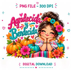 May include: A digital illustration featuring a person with dark hair adorned with colorful flowers, resting their chin on their hands. The text reads Agradecida y Bendecida, surrounded by orange and teal pumpkins, autumn leaves, and small hearts.