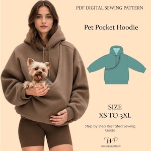 May include: A brown hoodie with a large front pouch containing a small dog. Text reads: PDF DIGITAL SEWING PATTERN, Pet Pocket Hoodie, SIZE XS TO 3XL, Step by Step Illustrated Sewing Guide, and WHISPER PATTERN. Includes a teal hoodie illustration.