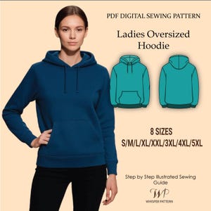 May include: A teal blue oversized hoodie with a front pocket and hood. The image includes a diagram of the hoodie and text that reads "Ladies Oversized Hoodie" and "8 Sizes: S/M/L/XL/XXL/3XL/4XL/5XL". The image is a PDF digital sewing pattern.