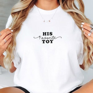 Sexy His Favorite Toy Bachelorette Tshirt, Naughty Tshirt for fun, Gag Gift, Adult Humor T-shirt,  MILF Shirt, naughty gift for her