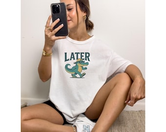 Later Gator T-Shirt: Funny Sarcastic Alligator Graphic Tee