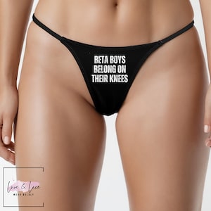 BETA Boys Belong ON THEIR Knees Sexy Thong, Domme G-String, Naughty Lingerie Panties, Hotwife Lifestyle, Queen of Spades